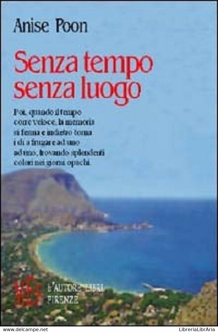 Senza Tempo Senza Luogo - Anise Poon,  2003,  L’Autore Libri Firenze - Poëzie