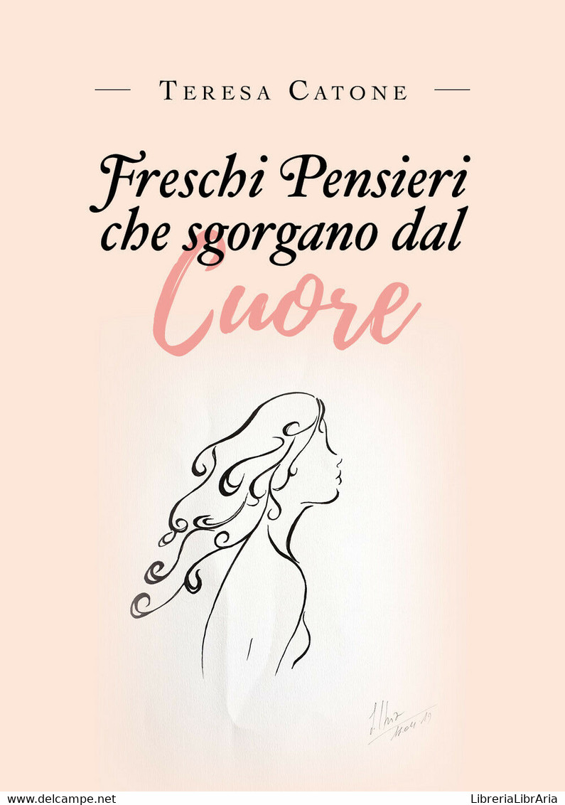 Freschi Pensieri Che Sgorgano Dal Cuore Di Teresa Catone,  2019,  Youcanprint - Poetry