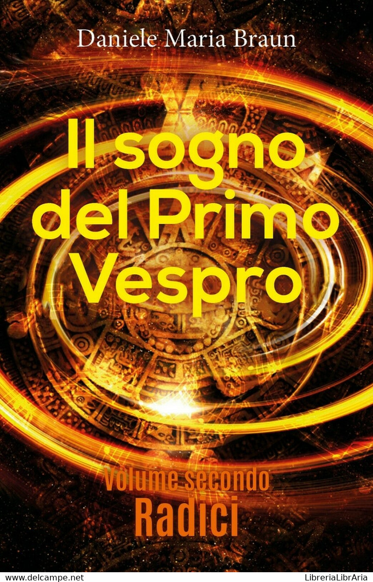 Il Sogno Del Primo Vespro - Radici	 Di Daniele Maria Braun,  2018,  Youcanprint - Sciencefiction En Fantasy