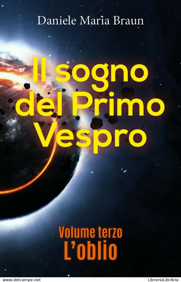 Il Sogno Del Primo Vespro - L’oblio	 Di Daniele Maria Braun,  2018,  Youcanprint - Science Fiction Et Fantaisie