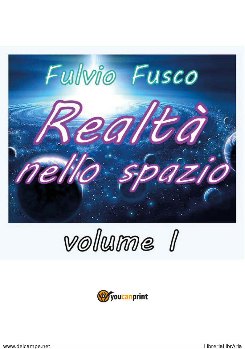 Realtà Nello Spazio - Vol. I -  Fulvio Fusco,  2018,  Youcanprint - Medicina, Biologia, Chimica