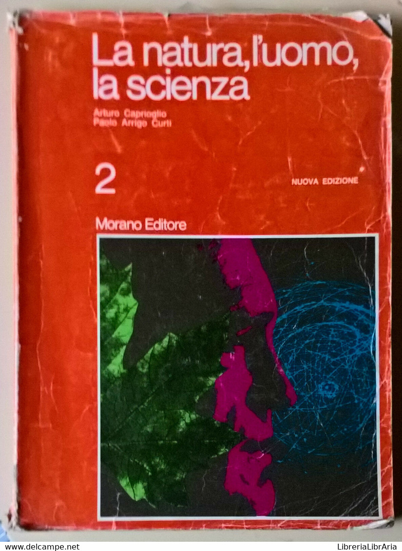 La Natura, L’uomo, La Scienza. Vol. 2 - Caprioglio, Curti - 1979, Morano - L - Medecine, Biology, Chemistry