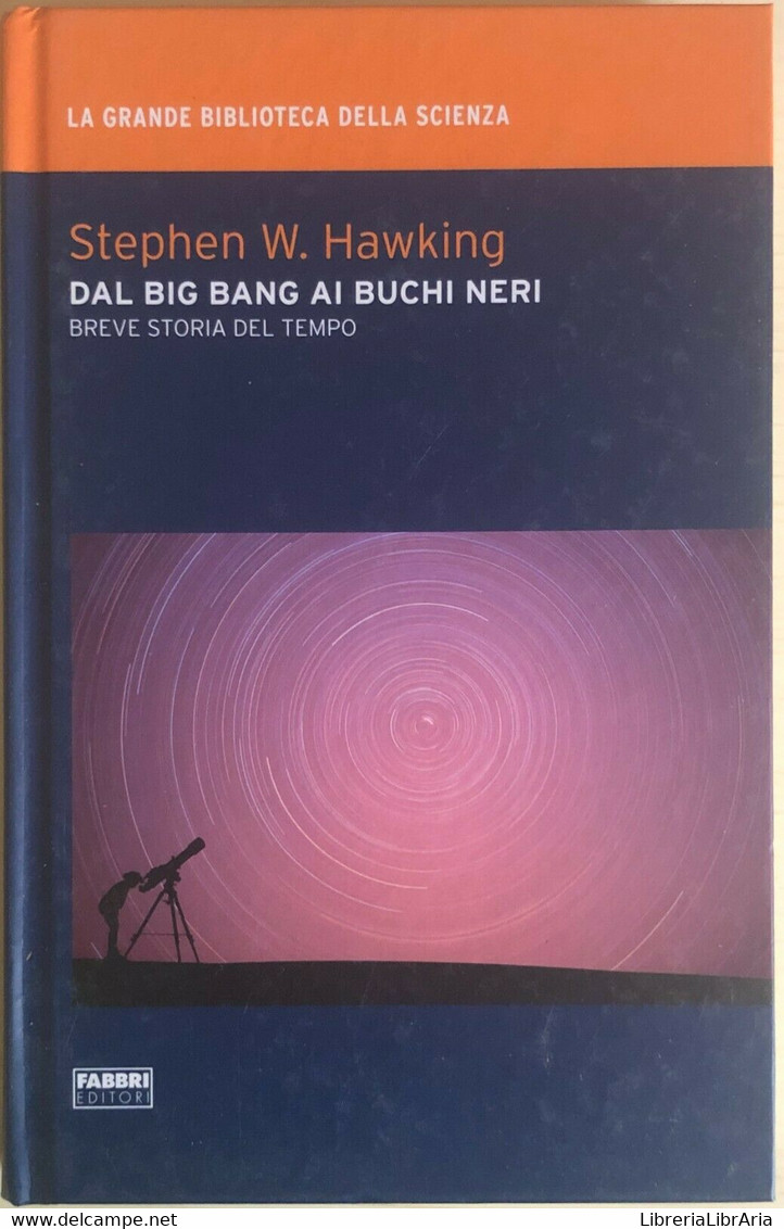 Dal Big Bang Ai Buchi Neri Di Stephen W. Hawking, 2009, Fabbri Editori - Medicina, Biologia, Chimica