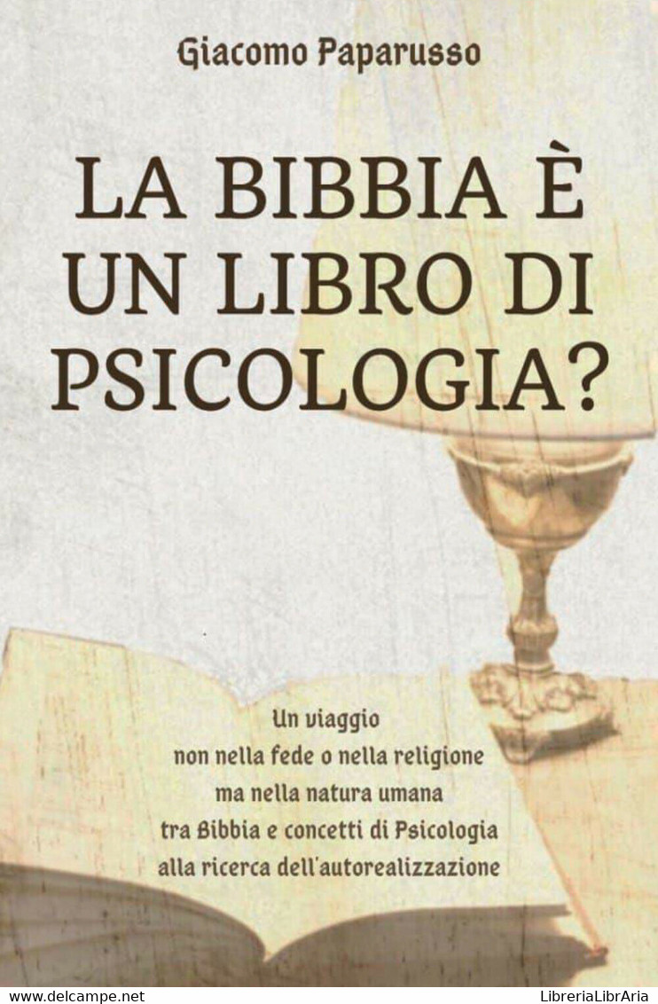 La Bibbia è Un Libro Di Psicologia?	 Di Giacomo Paparusso,  2021,  Youcanprint - Médecine, Psychologie