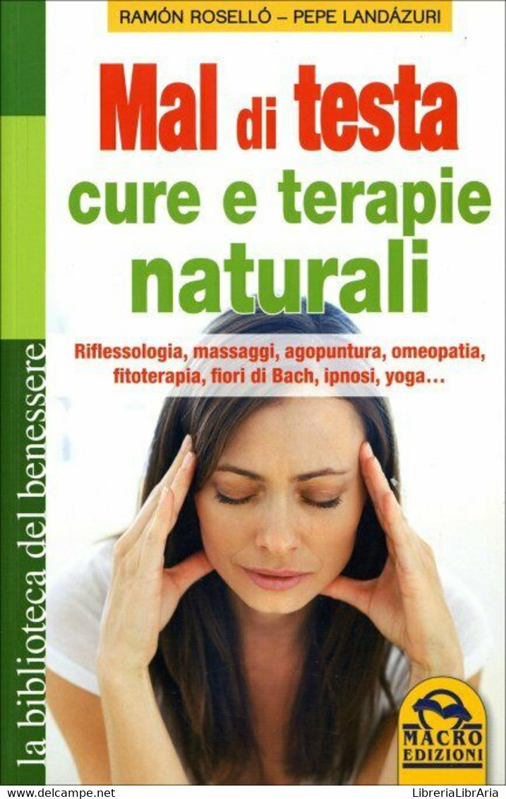 Mal Di Testa. Cure E Terapie Naturali. Riflessologia, Massaggi, Agopuntura, Omeo - Salute E Bellezza