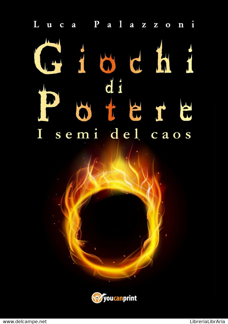 Giochi Di Potere - I Semi Del Caos	 Di Luca Palazzoni,  2018,  Youcanprint - Sciencefiction En Fantasy