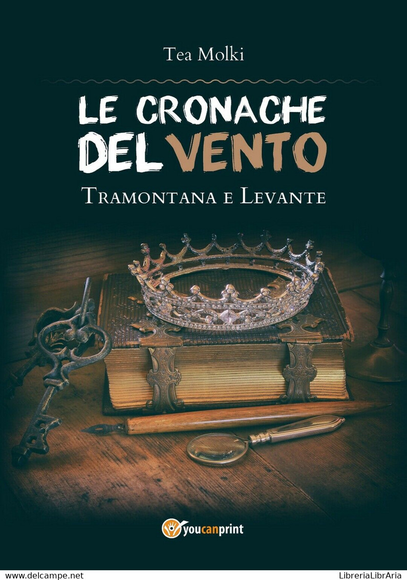 LE CRONACHE DEL VENTO - Tramontana E Levante	 Di Tea Molki,  2018,  Youcanprint - Ciencia Ficción Y Fantasía