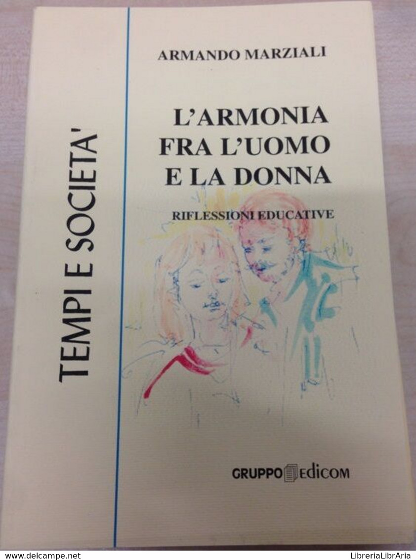 L’armonia Fra L’uomo E La Donna. Riflessioni Educative - Armando Marziali, - Médecine, Psychologie