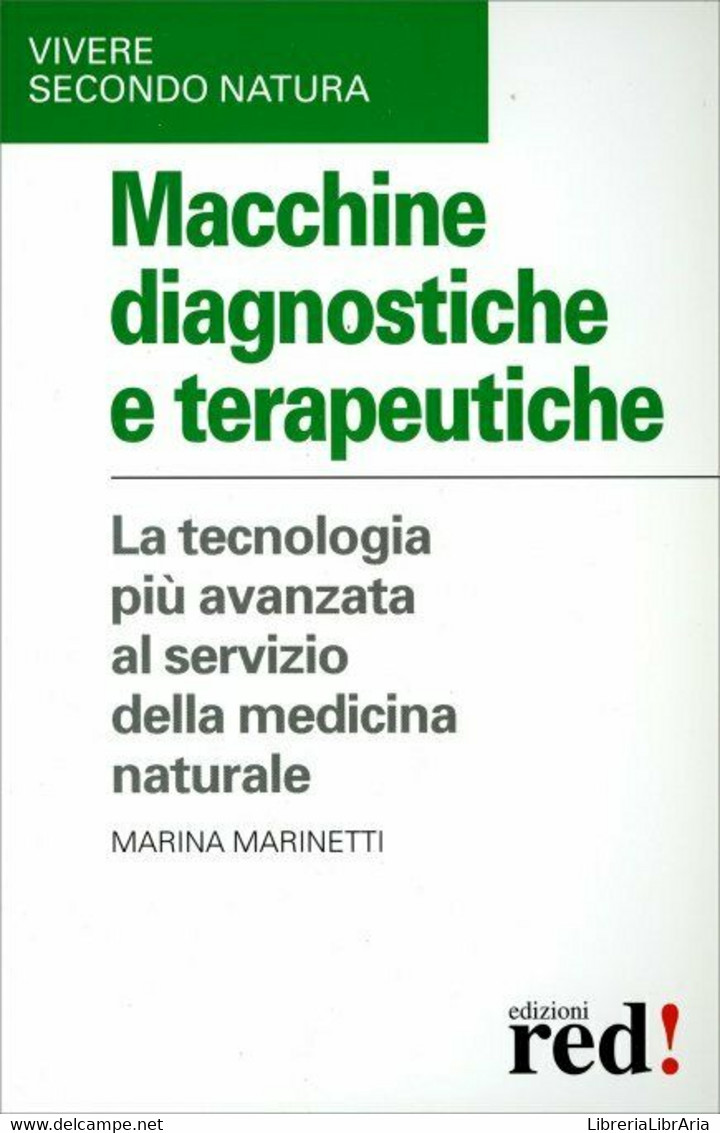 Macchine Diagnostiche E Terapeutiche. Gli Strumenti Tecnologici Utilizzati Dalla - Medicina, Biologia, Chimica