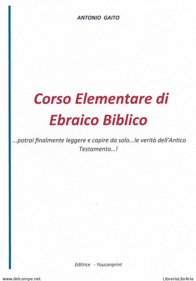 CORSO ELEMENTARE DI EBRAICO BIBLICO...potrai Finalmente Leggere E Capire Da Solo - Cours De Langues