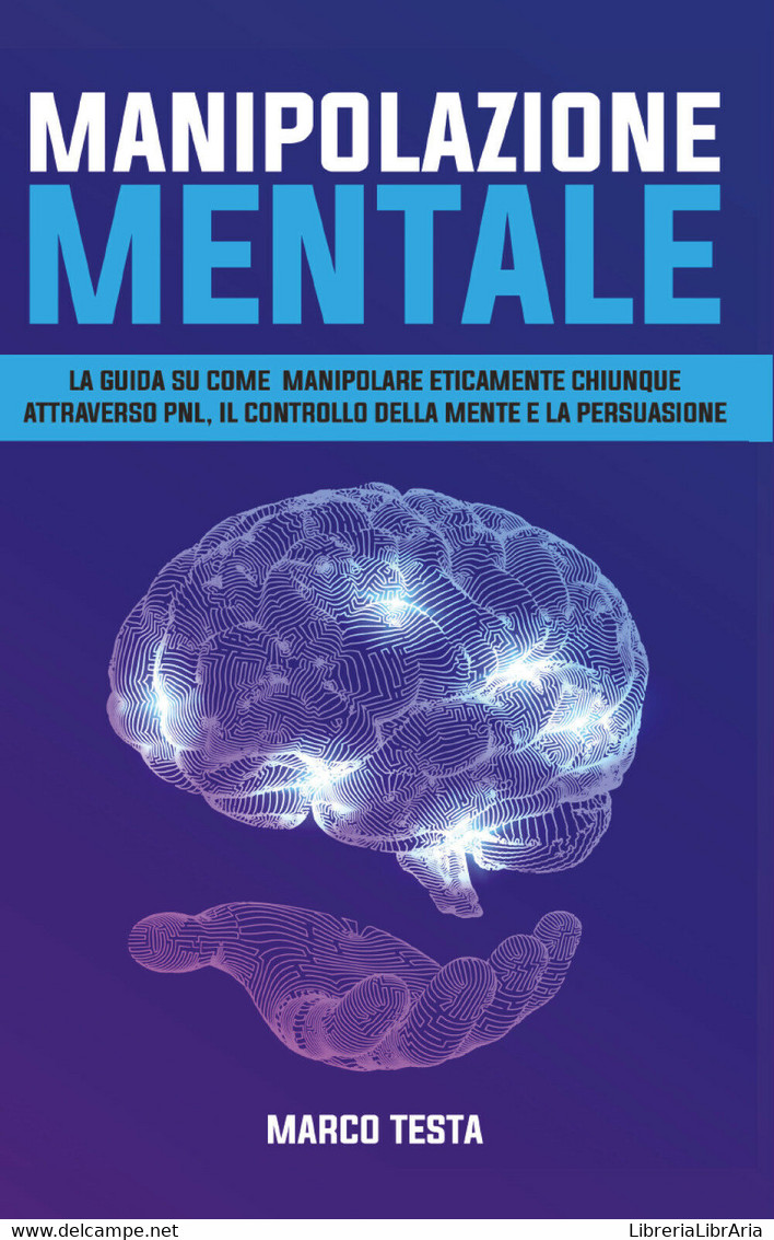 Manipolazione Mentale	 Di Marco Testa,  2021,  Youcanprint - Medecine, Psychology