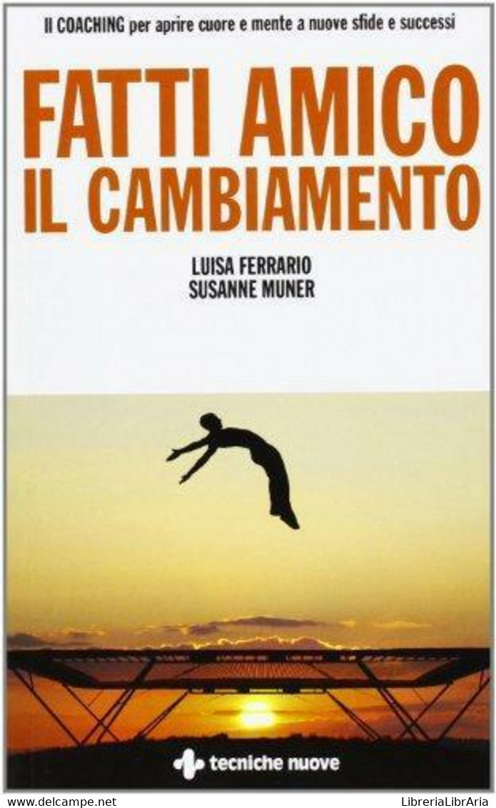 Fatti Amico Il Cambiamento - Luisa Ferrario, Susanne Muner- Ecniche Nuove,2013-A - Gezondheid En Schoonheid