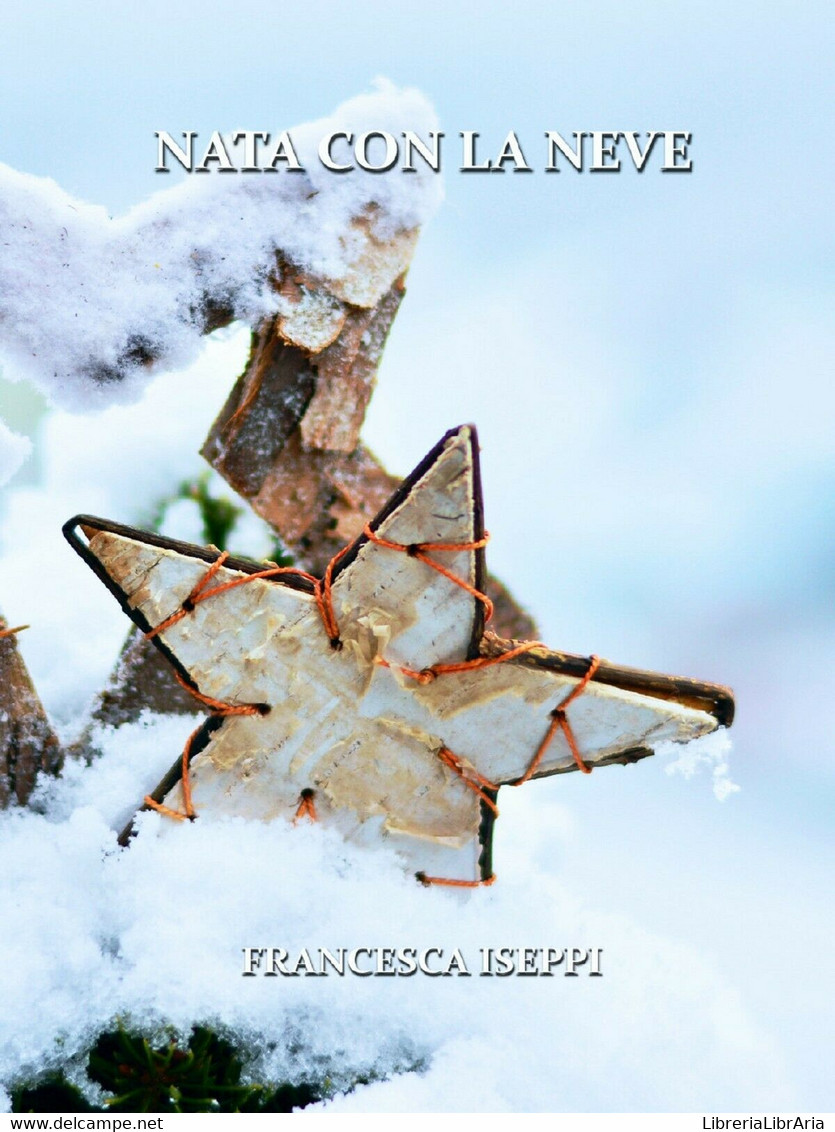 Nata Con La Neve Di Francesca Iseppi,  2019,  Youcanprint - Poésie