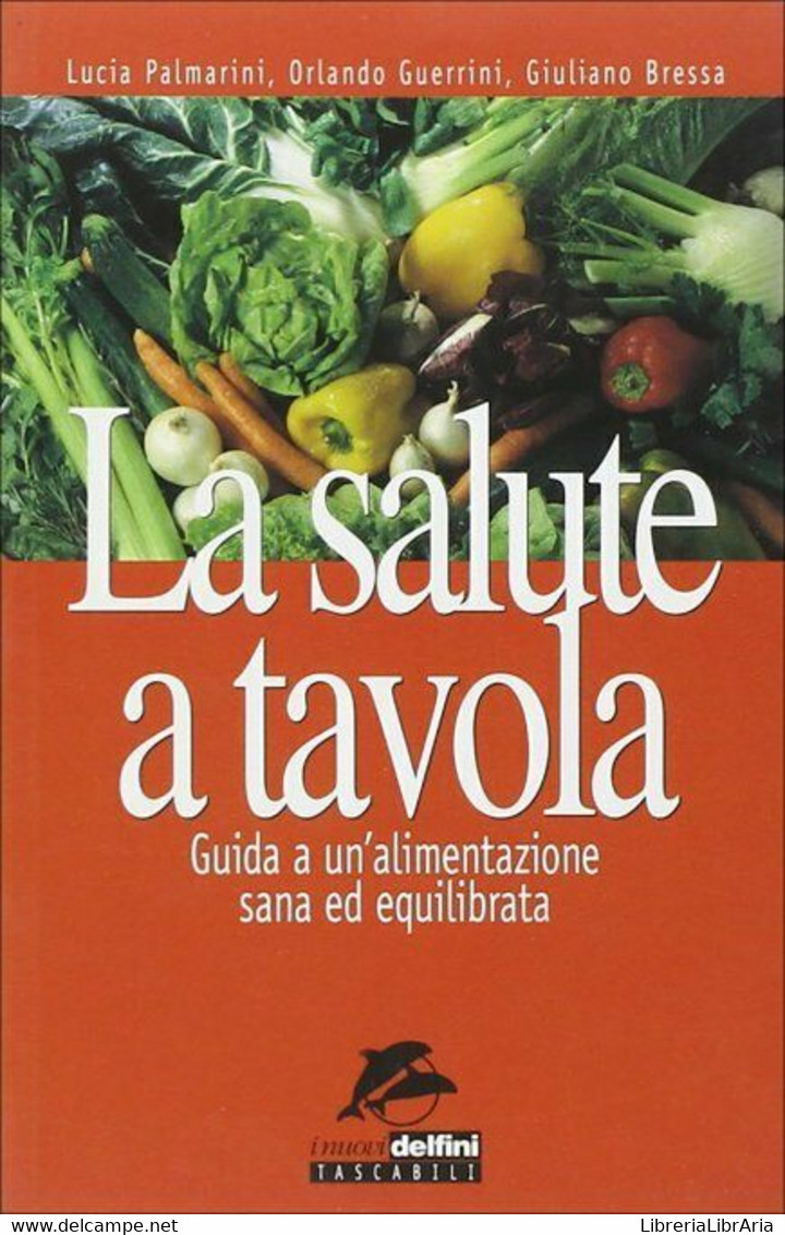 La Salute A Tavola. Guida A Un’alimentazione Sana Ed Equilibrata Di Lucia Palmar - Health & Beauty