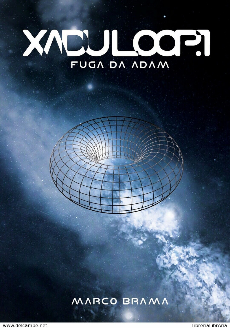 Xadu Loop Vol.1 - Fuga Da Adam	 Di Marco Brama,  2018,  Youcanprint - Ciencia Ficción Y Fantasía