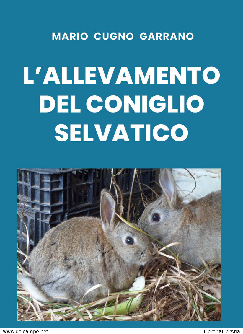 L’allevamento Del Coniglio Selvatico Di Mario Cugno Garrano,  2019,  Youcanprint - Natuur