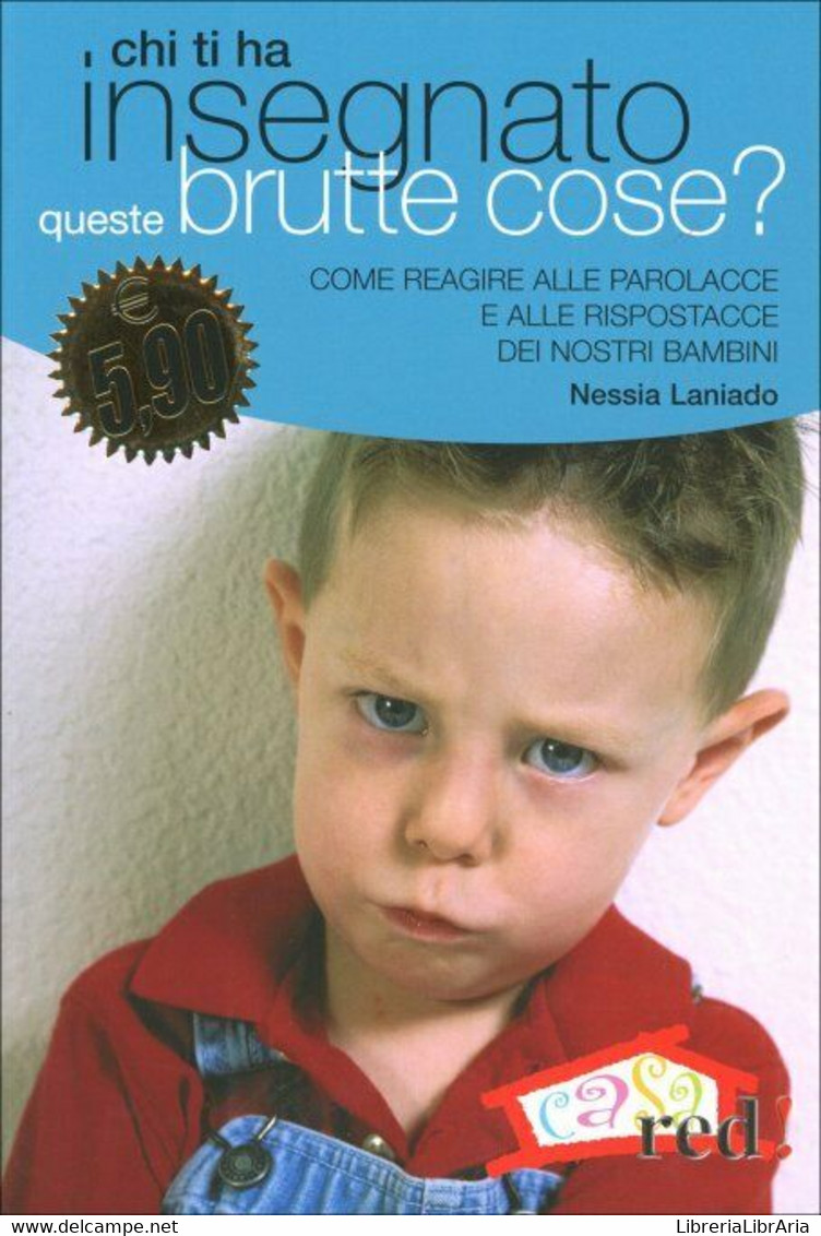 Chi Ti Ha Insegnato Queste Brutte Cose? Di Nessia Laniado,  2007,  Edizioni Red! - Bambini E Ragazzi