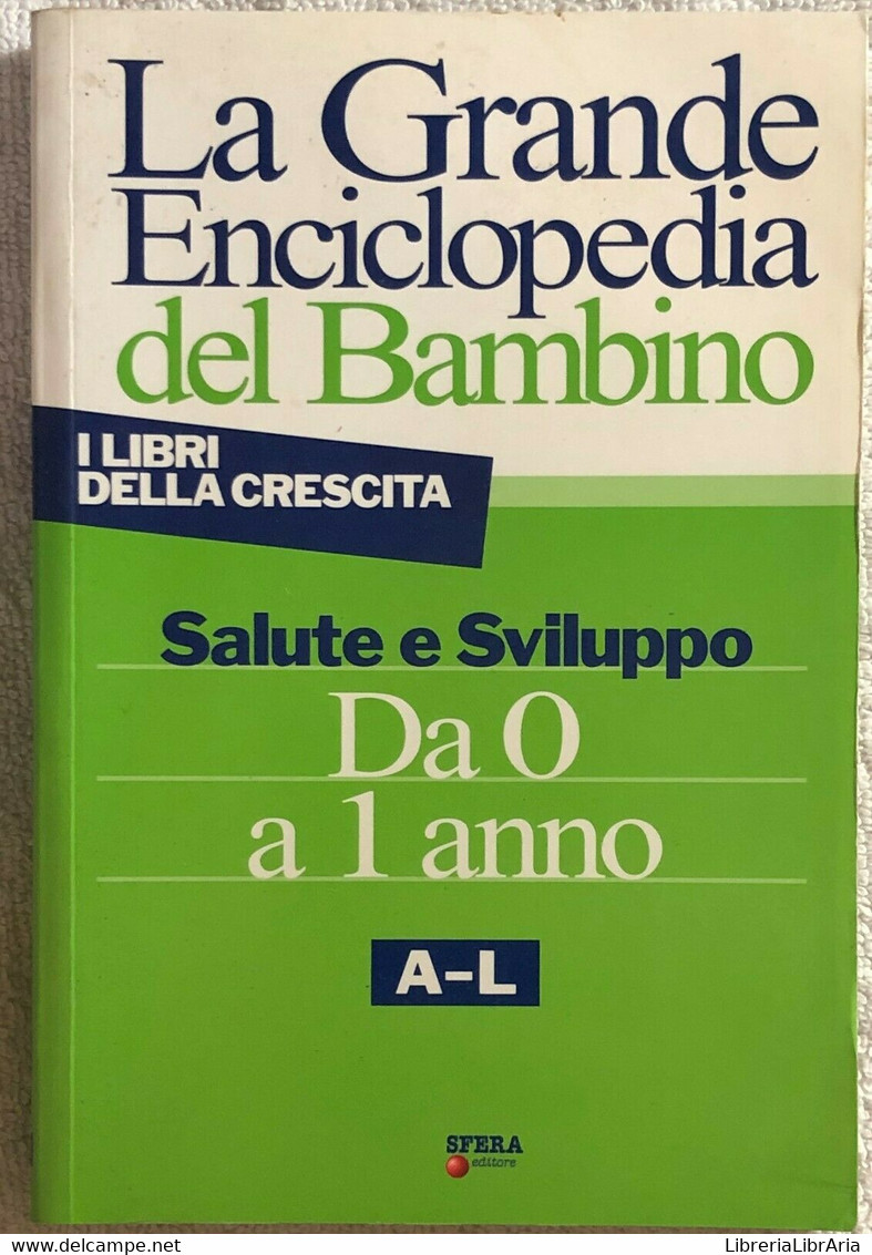 La Grande Enciclopedia Del Bambino Da 0 A 1 Anno A-L E M-Z Di Aa.vv.,  2006,  Sf - Bambini E Ragazzi