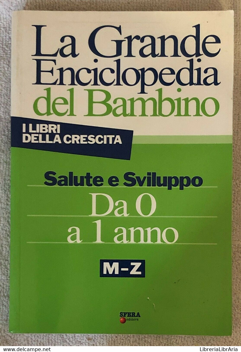 La Grande Enciclopedia Del Bambino Da 0 A 1 Anno A-L E M-Z Di Aa.vv.,  2006,  Sf - Bambini E Ragazzi