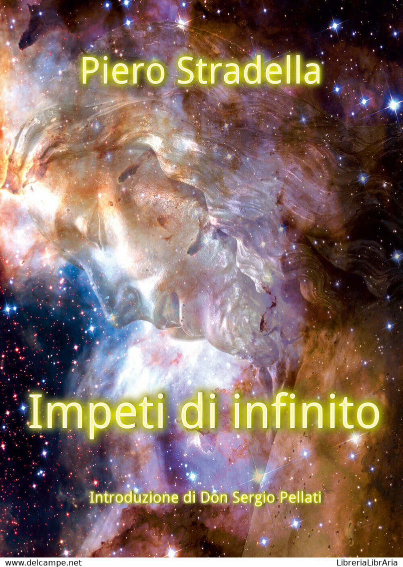 Impeti Di Infinito Di Piero Stradella,  2019,  Youcanprint - Poesie