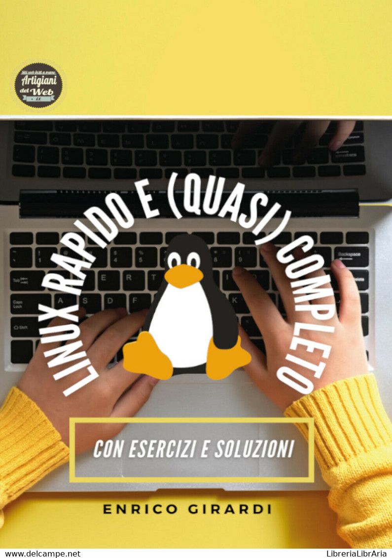 Linux Rapido E (quasi) Completo Di Enrico Girardi,  2021,  Youcanprint - Informática