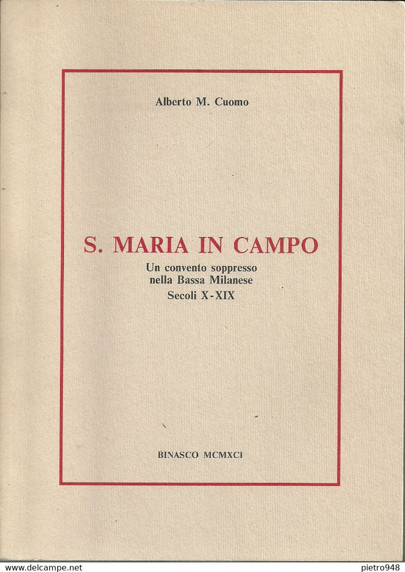 Cuomo Alberto "S. Maria In Campo, Un Convento Soppresso Nella Bassa Milanese Sec X-XIX" Multigrafica G.B.R. Binasco 1991 - Storia