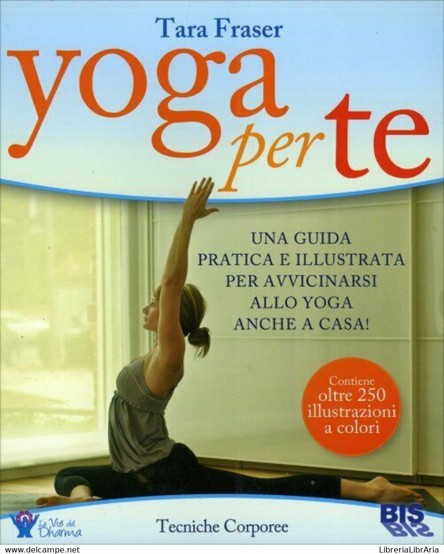 Yoga Per Te. Una Guida Pratica E Illustrata Per Avvicinarsi Allo Yoga Anche In C - Health & Beauty