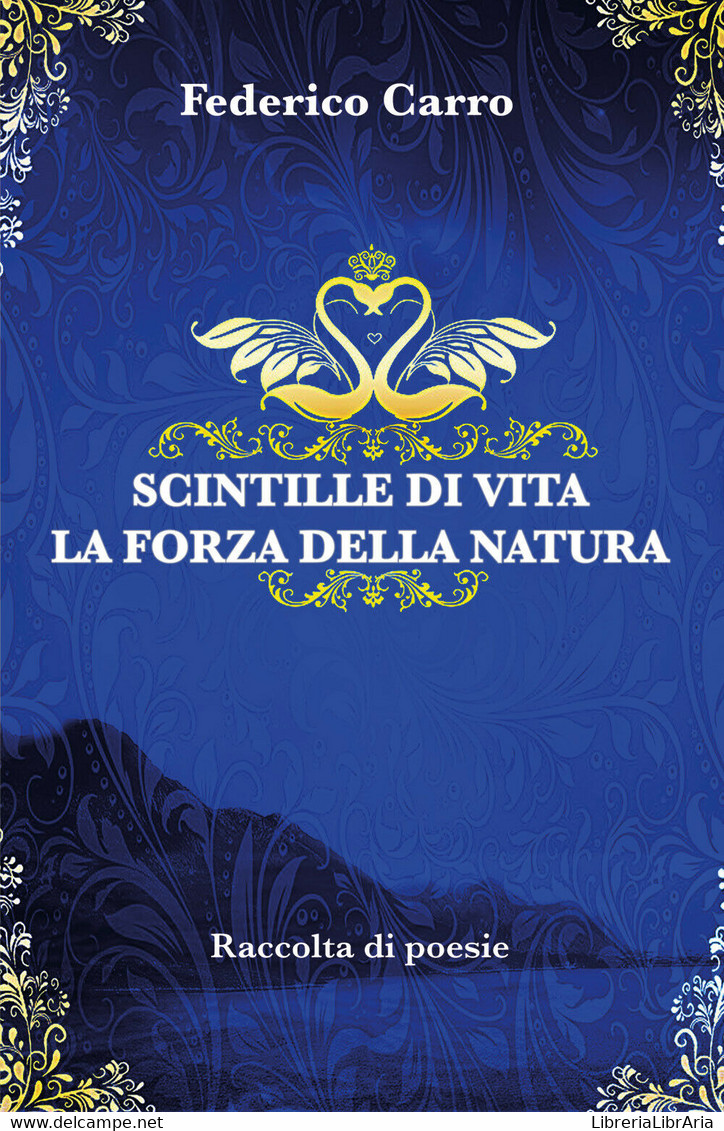 Scintille Di Vita La Forza Della Natura Di Federico Carro,  2019,  Youcanprint - Poëzie