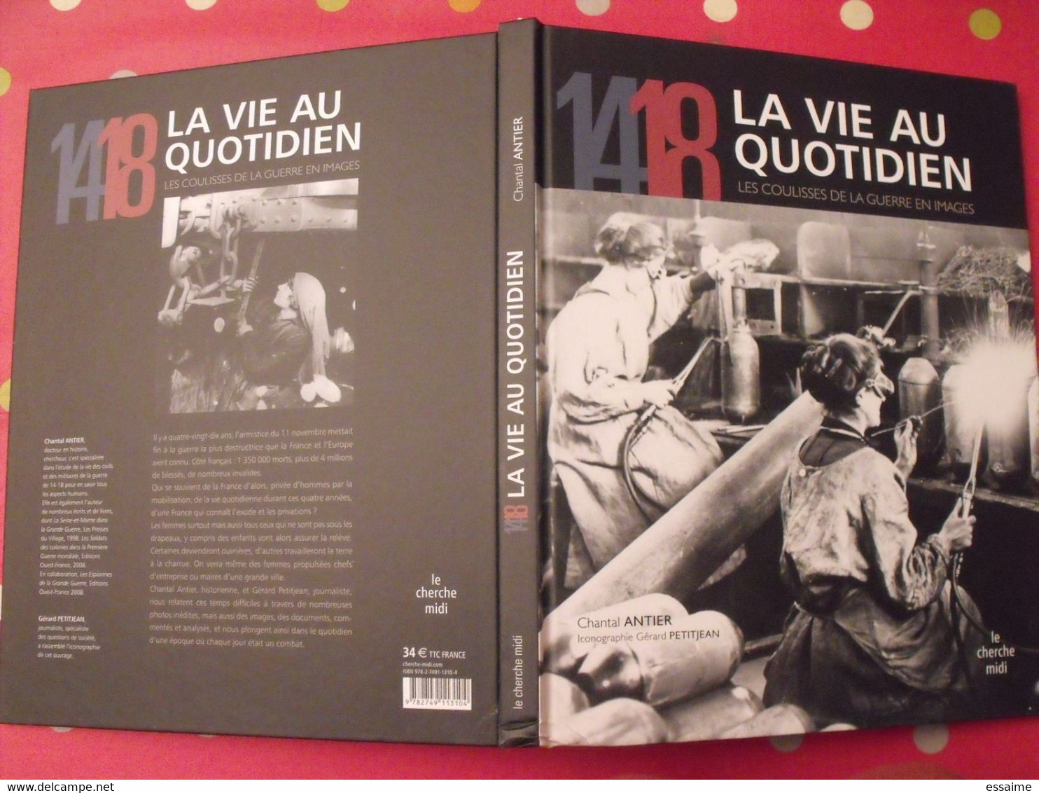 14/18. La Vie Au Quotidien. Les Coulisses De La Guerre En Images. Chantal Antier, Petitjean. Le Cherche Midi 2008 - Oorlog 1914-18