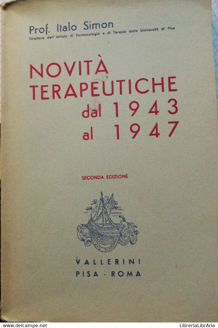 Novità Terapeutiche Dal 1943 Al 1947-Prof. Italo Simon-1947-Vallerini Pisa-Roma - Médecine, Biologie, Chimie