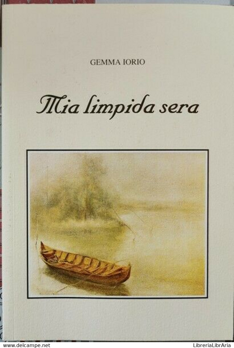 Mia Limpida Sera  Di Gemma Iorio,  2004,  Nuova Tipolito - ER - Poetry