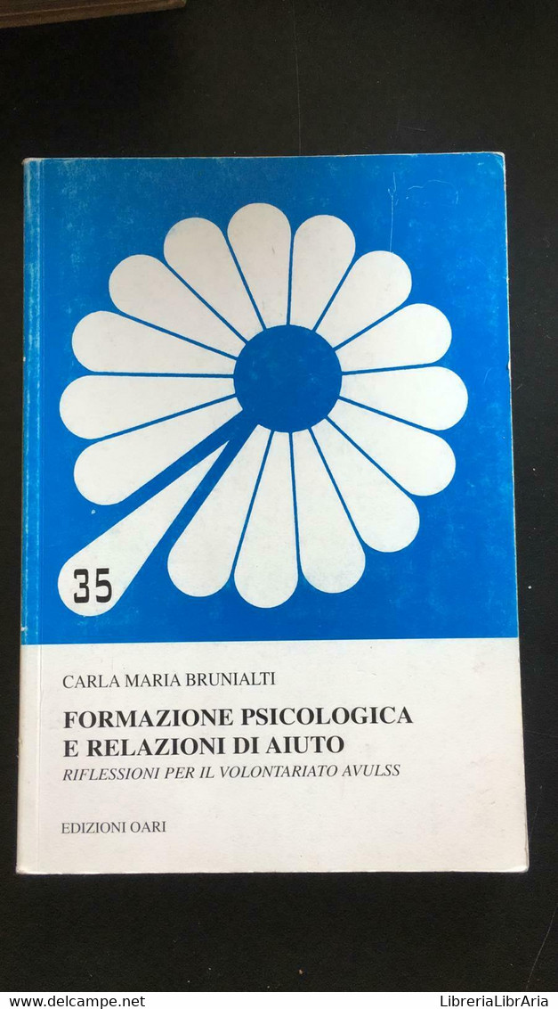 Formazione Psicologica E Relazioni Di Aiuto - Carla Maria Brunialti,  2007 - P - Medicina, Psicologia