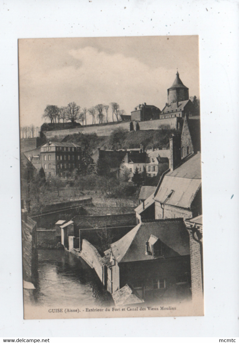 CPA - Guise -(Aisne) - Extérieur Du Fort Et Canal Des Vieux Moulins - Guise