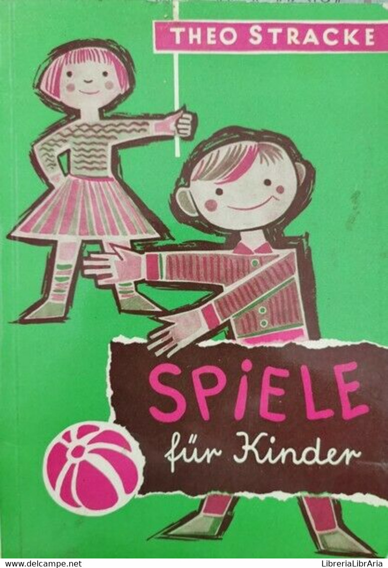 Spiele Fur Kinder, Von Theo Stracke,  1963,  Kemper Verlag Heidelberg - ER - Bambini E Ragazzi