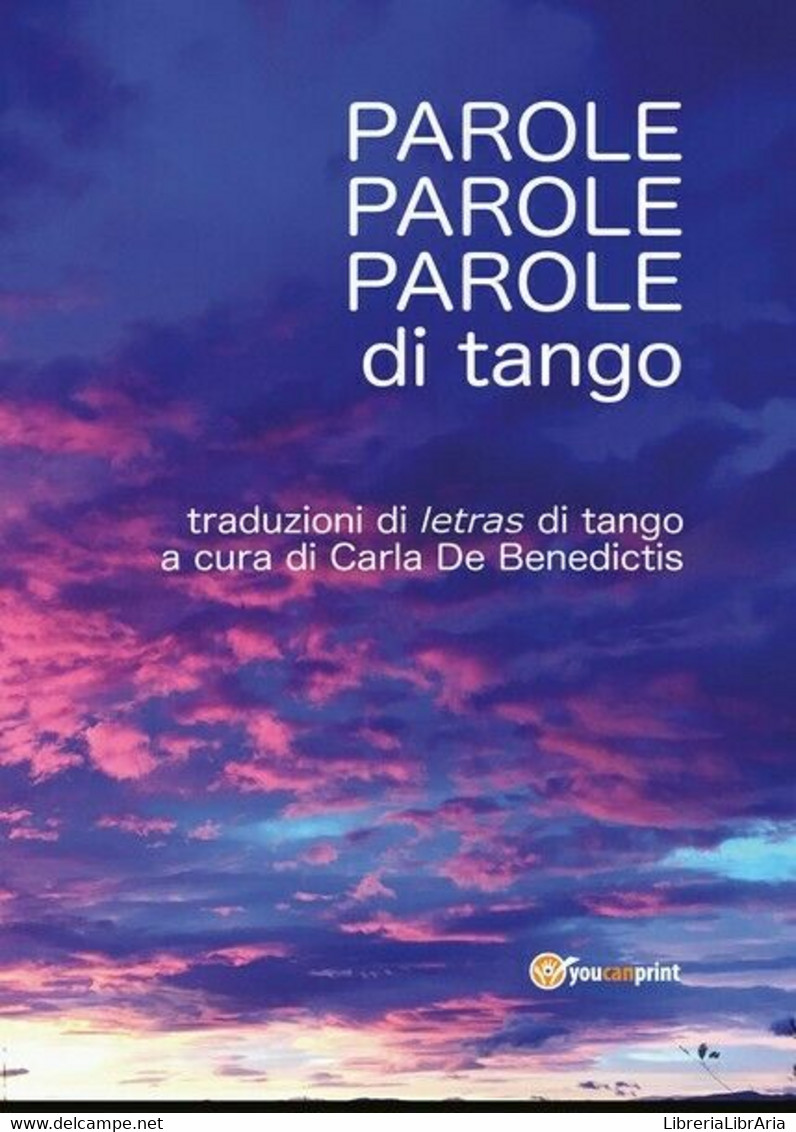 Parole, Parole, Parole Di Tango, Di Carla De Benedictis,  2018,  Youcanprint- ER - Cursos De Idiomas