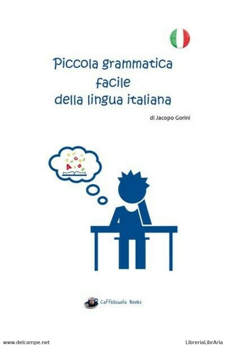 Piccola Grammatica Facile Della Lingua Italiana, Jacopo Gorini,  2018 - ER - Language Trainings