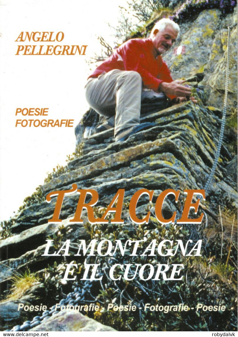 D21X47 - A.PELLEGRINI : TRACCE LA MONTAGNA DEL CUORE - Poëzie