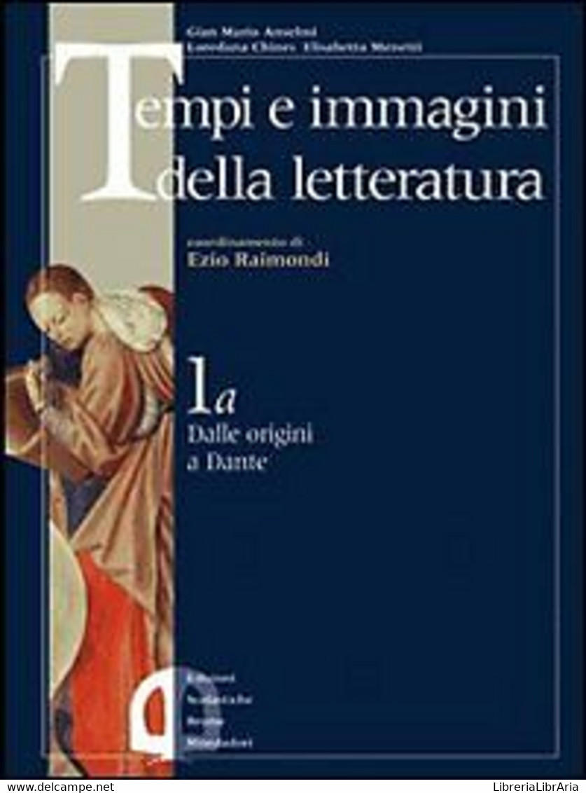 Tempi E Immagini Della Letteratura 1b,2,3a-Anselmi,Chines,Menetti-Mondadori - A - Teenagers