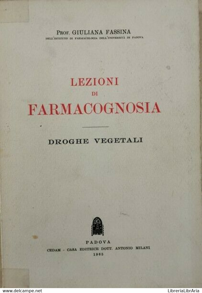 Lezioni Di Farmacognosia - Droghe Vegetali  (di Giuliana Fassina,  1965) - ER - Medizin, Biologie, Chemie