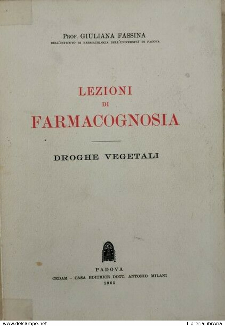 Lezioni Di Farmacognosia - Droghe Vegetali  (di Giuliana Fassina,  1965) - ER - Medicina, Biologia, Chimica