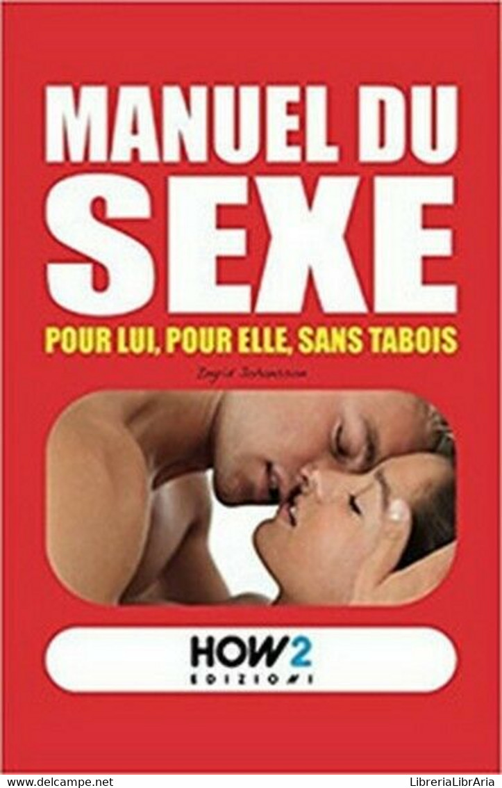 Manuel Du Sexe. Pour Lui, Pour Elle, Sans Tabois, Di Roberta De Tomi,  2017- ER - Taalcursussen