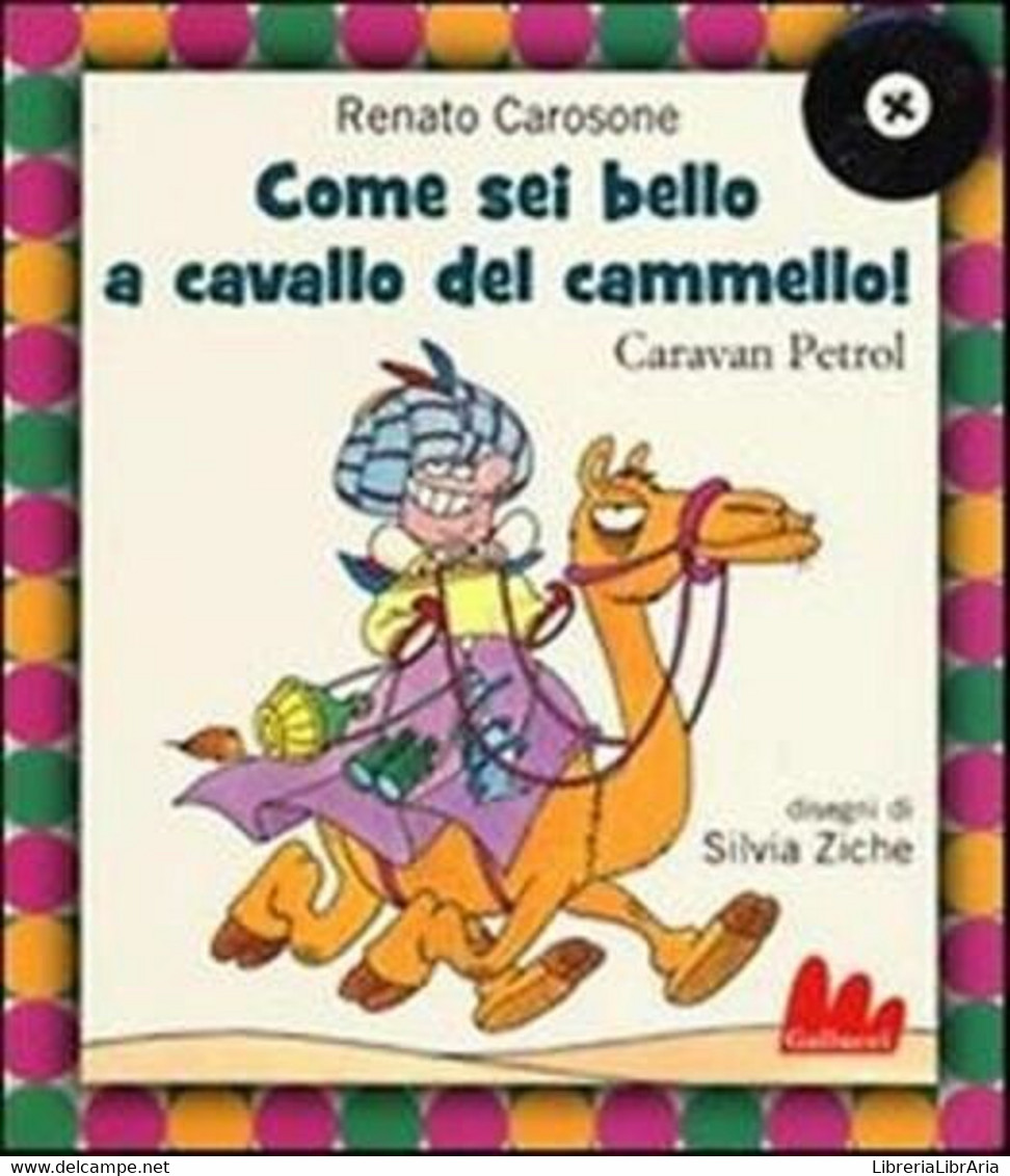 Come Sei Bello A Cavallo Del Cammello! - R. Carosone -Silvia Ziche,  2012 - C - Bambini E Ragazzi