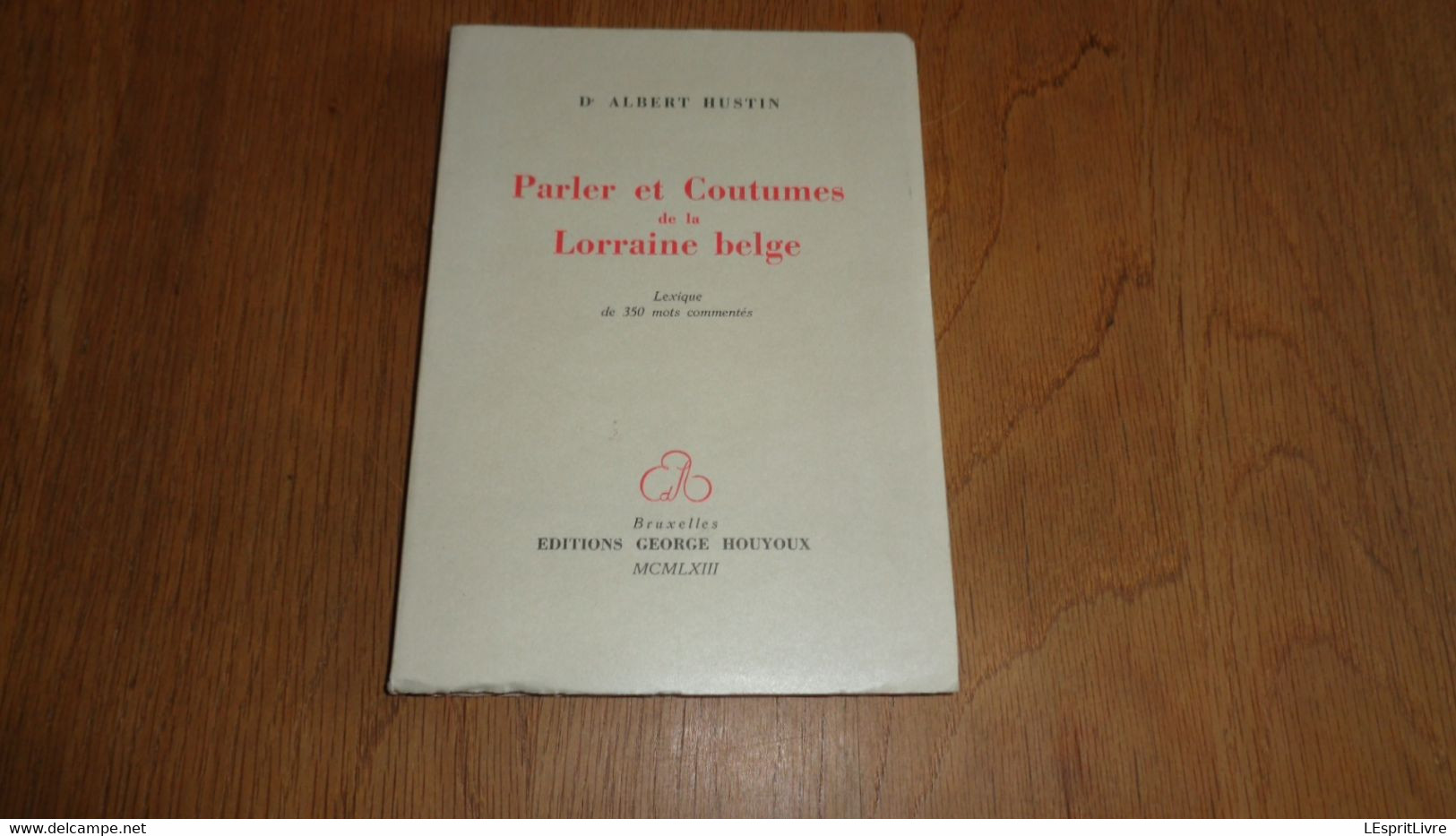 PARLER ET COUTUMES DE LA LORRAINE BELGE Albert Hustin 1963 Régionalisme Gaume Ethe Dialecte Patois Wallon Wallonie - Belgique