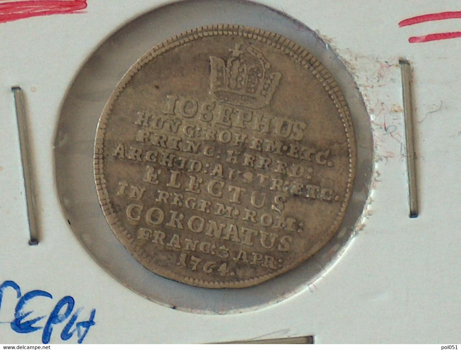 MEDAILLE IOSEPHUS HUNG SOHEM ETC PRINC HERED ARCHDT AUSTR ETC ELECTUS IN REGEM ROM CORONATUS FRANC 3 APR 1764 AUTRICHE - Adel