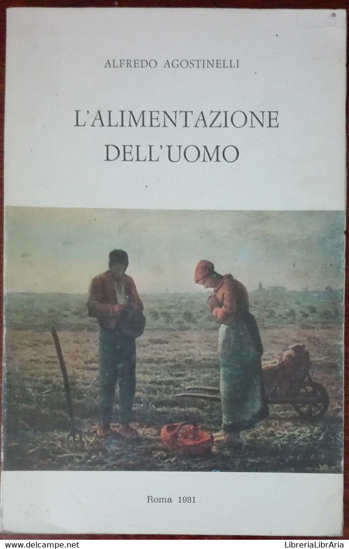 L'alimentazione Dell'uomo - Alfredo Agostinelli - Santa Lucia,1981 - A - Santé Et Beauté