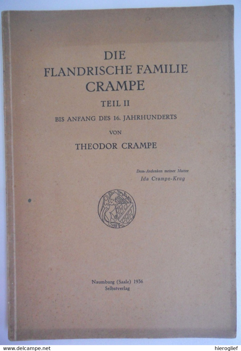 DIE FLANDRISCHE FAMILIE CRAMPE Des 13 Jahrhunderts Bis Zum Hungenotten 3T - Theodor Crampe Genealogie Kortrijk Duitsland - Biographies & Mémoires