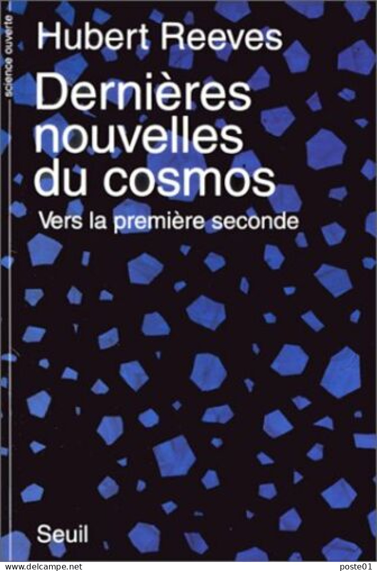 Dernieres Nouvelles Du Cosmos . Vers La Premiere Seconde - Sterrenkunde