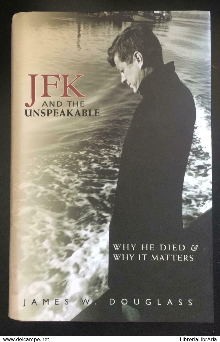 JFK And The Unspeakable Why He Died And Why It Matters - James W. Douglass - P - Santé Et Beauté