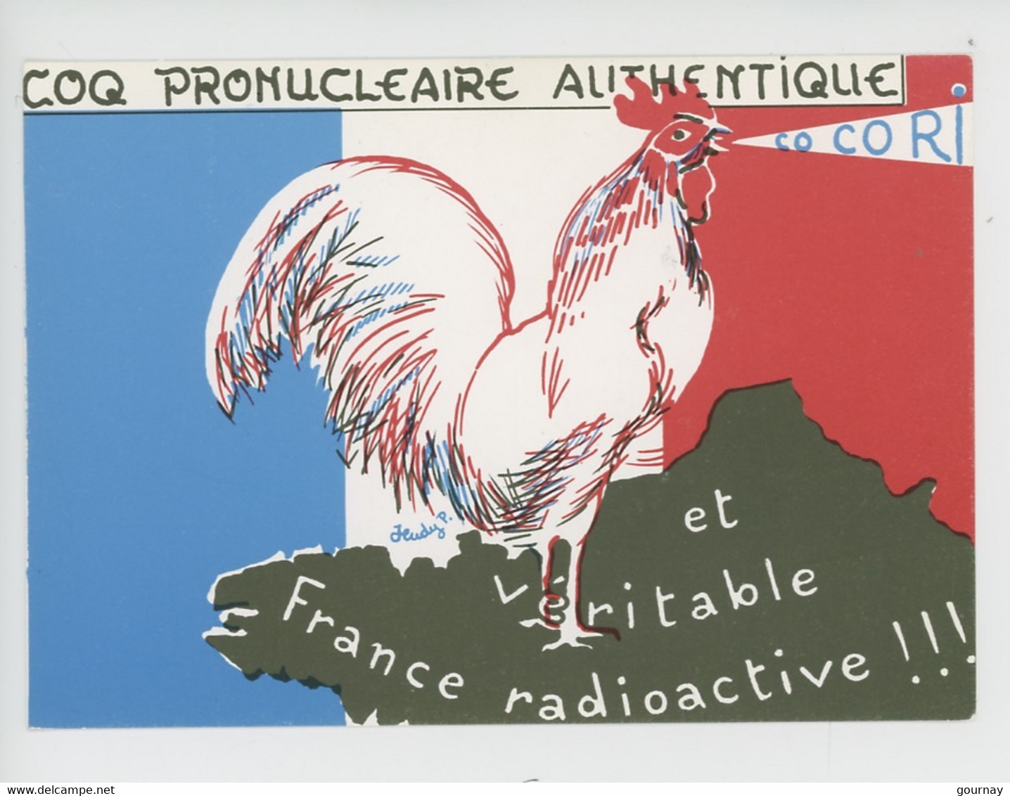 Pierre Jeudy Illustrateur 1979 "Véritable Coq Pronucléaire" COCORI France Radioactive Géographique Tricolore (cp Vierge - Jeudy