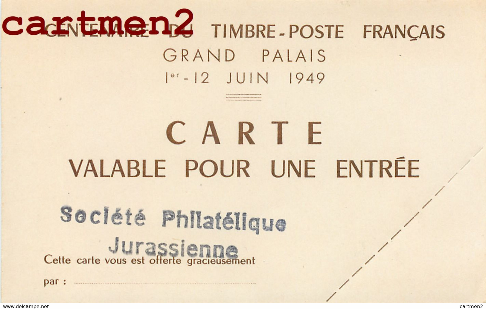CENTENAIRE DU TIMBRE-POSTE FRANCAIS PARIS GRAND PALAIS 1949 CARTE D'ENTREE PHILATELIE TICKET SOCIETE JURASSIENNE JURA - Sonstige & Ohne Zuordnung